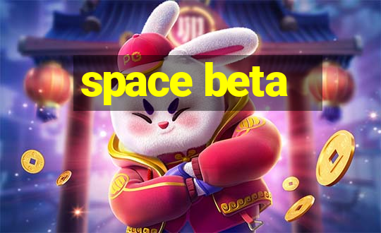 space beta