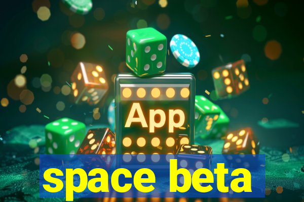 space beta