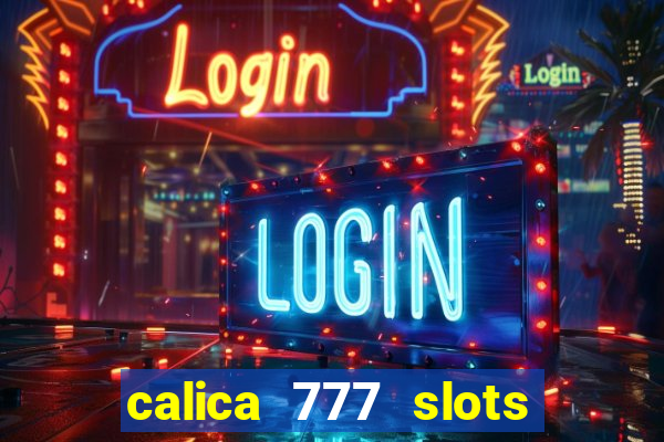 calica 777 slots como sacar