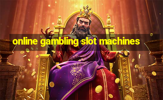 online gambling slot machines