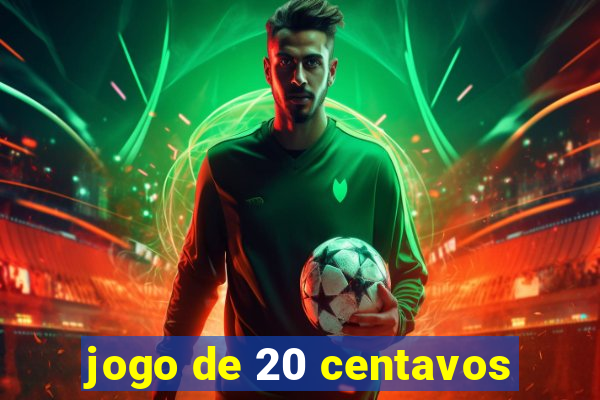 jogo de 20 centavos