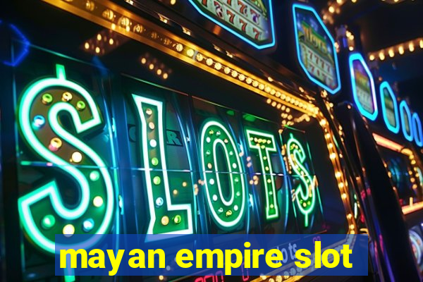 mayan empire slot