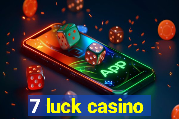 7 luck casino