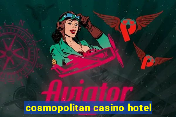 cosmopolitan casino hotel