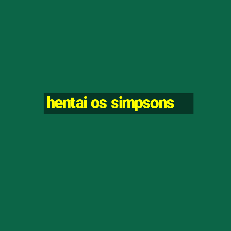 hentai os simpsons