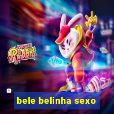 bele belinha sexo