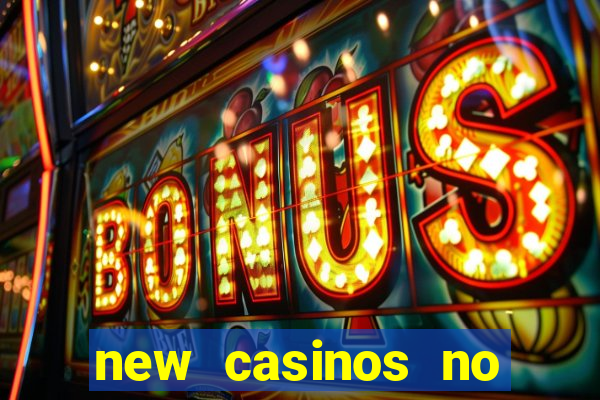 new casinos no deposit bonuses