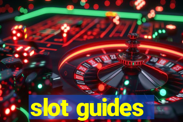 slot guides