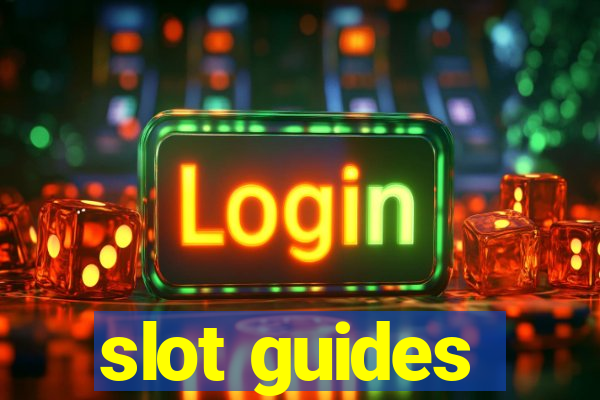 slot guides