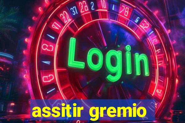 assitir gremio