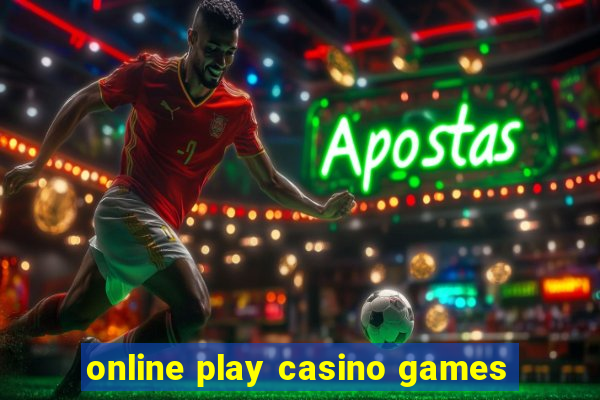 online play casino games