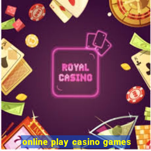 online play casino games