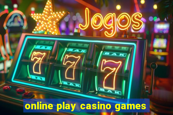 online play casino games