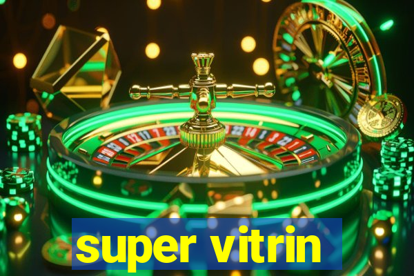 super vitrin