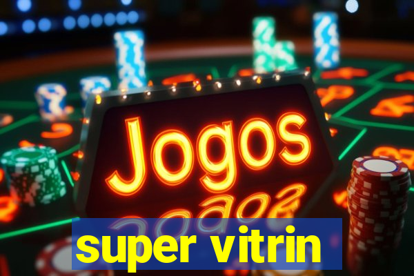 super vitrin