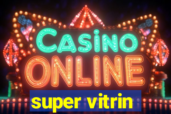 super vitrin