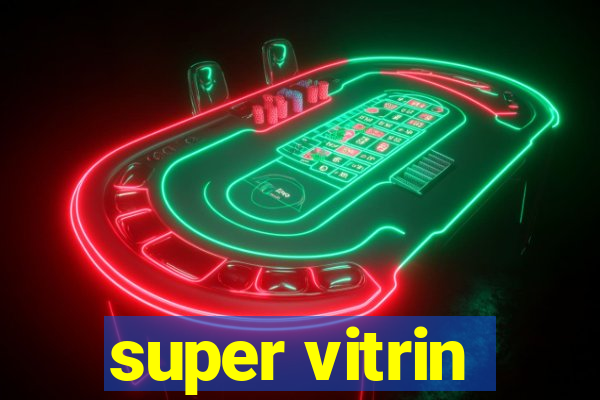 super vitrin