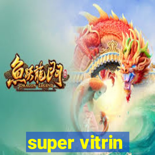 super vitrin