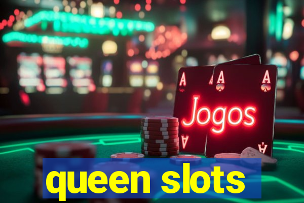 queen slots