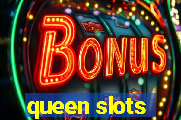 queen slots