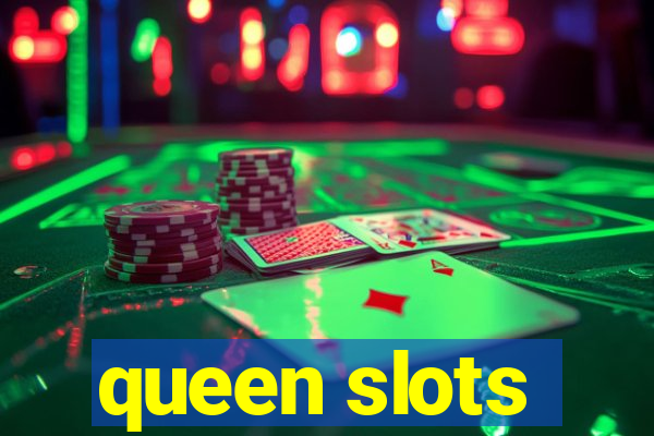 queen slots