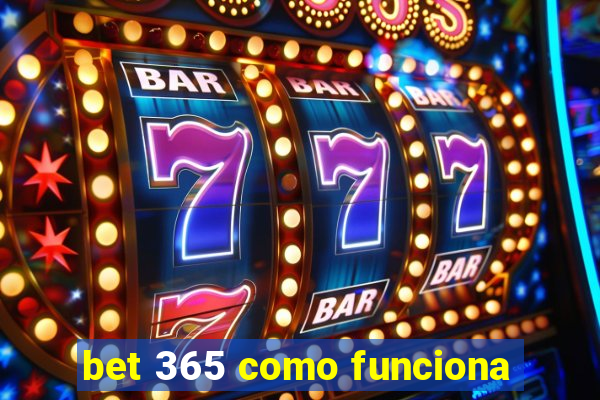 bet 365 como funciona