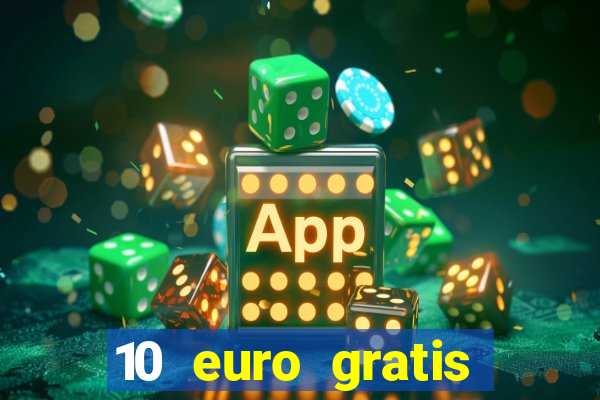 10 euro gratis drückglück casino ohne einzahlung