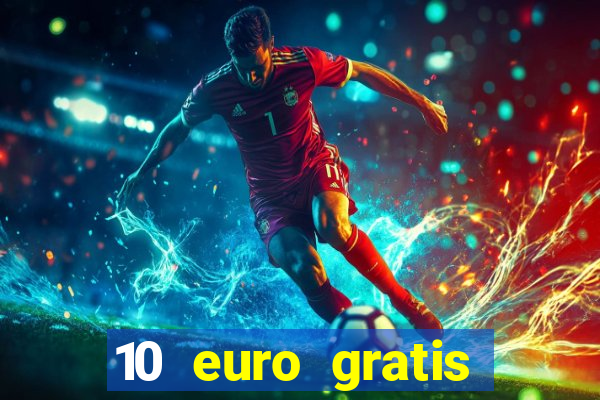 10 euro gratis drückglück casino ohne einzahlung