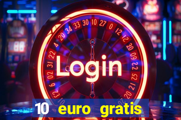 10 euro gratis drückglück casino ohne einzahlung