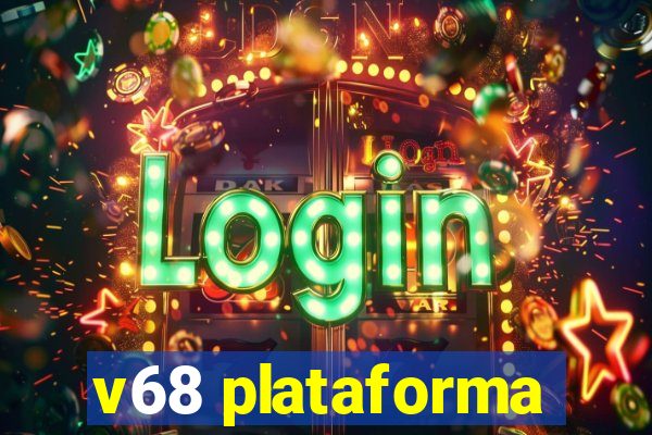 v68 plataforma