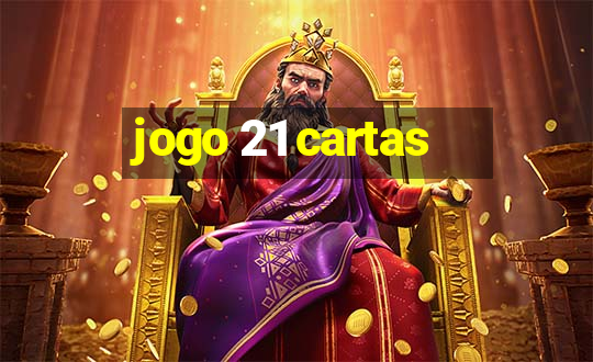 jogo 21 cartas