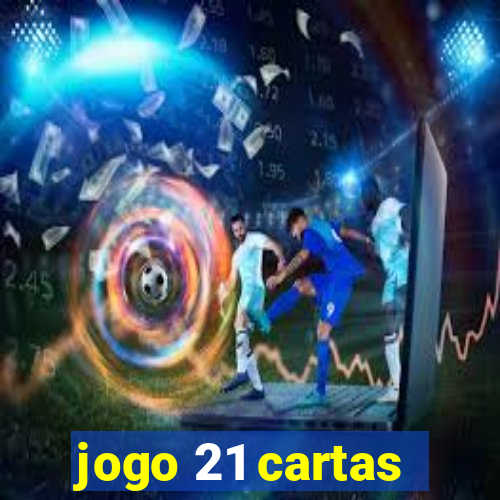 jogo 21 cartas