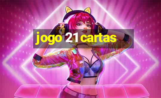 jogo 21 cartas