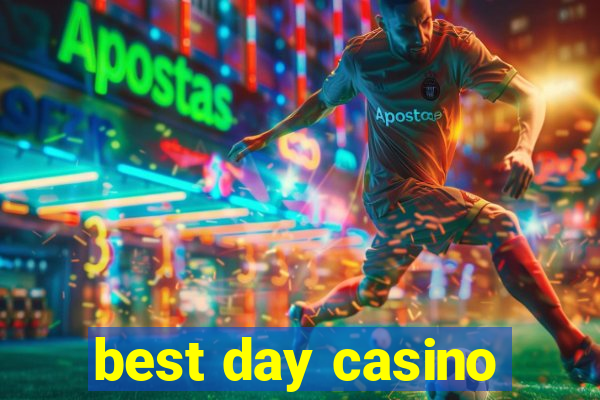 best day casino