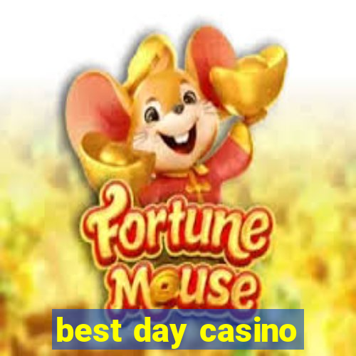 best day casino