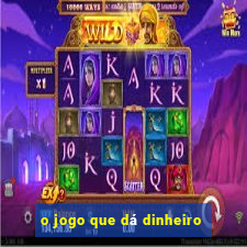 o jogo que dá dinheiro