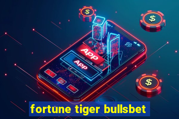 fortune tiger bullsbet