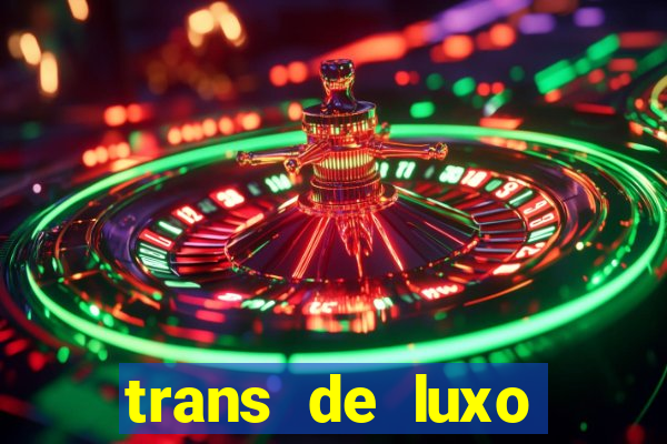 trans de luxo s茫o paulo