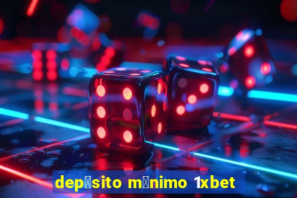 dep贸sito m铆nimo 1xbet