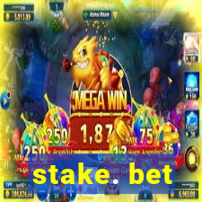 stake. bet