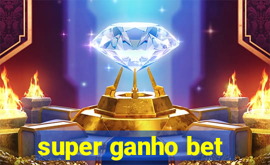 super ganho bet