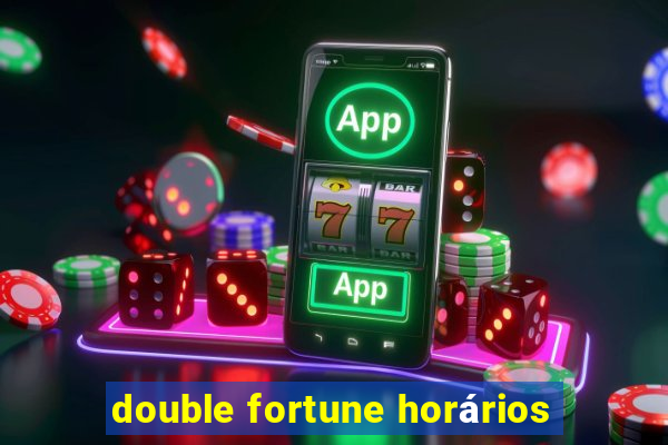 double fortune horários