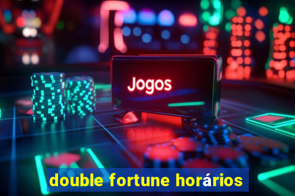 double fortune horários