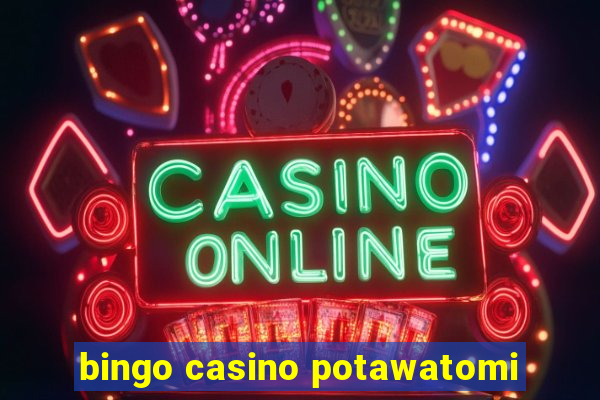 bingo casino potawatomi