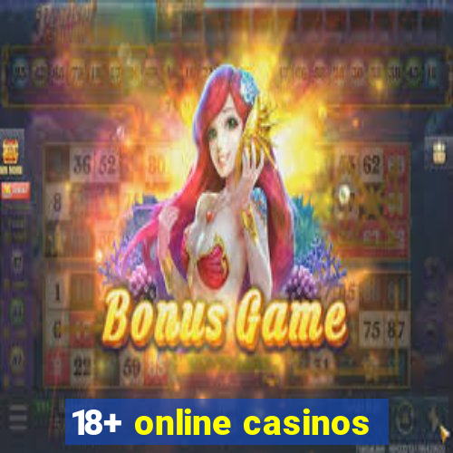 18+ online casinos