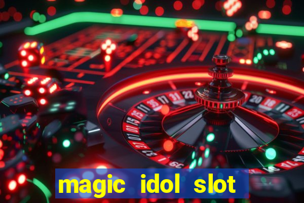 magic idol slot free play