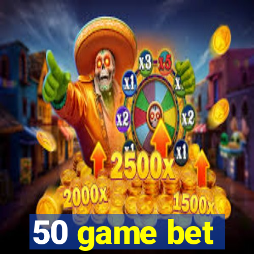 50 game bet