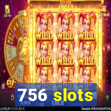 756 slots