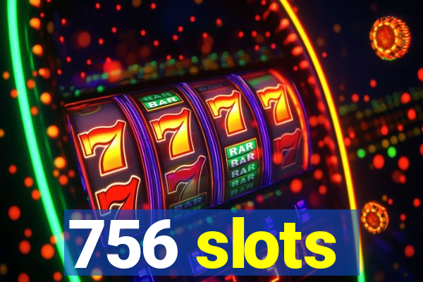 756 slots