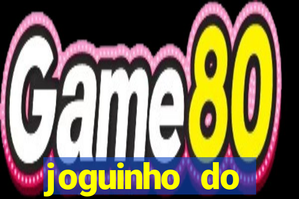 joguinho do tigrinho que ganha dinheiro